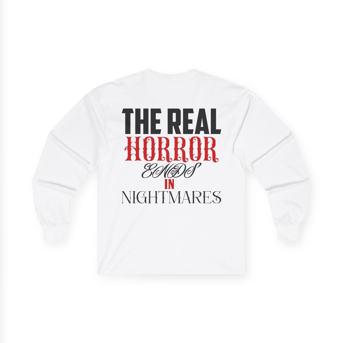 Back of the white It's Getting Hot in Here long sleeve tee with black and red The Real Horror Ends in Nightmares lettering.